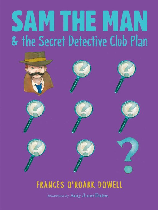 Title details for Sam the Man & the Secret Detective Club Plan by Frances O'Roark Dowell - Available